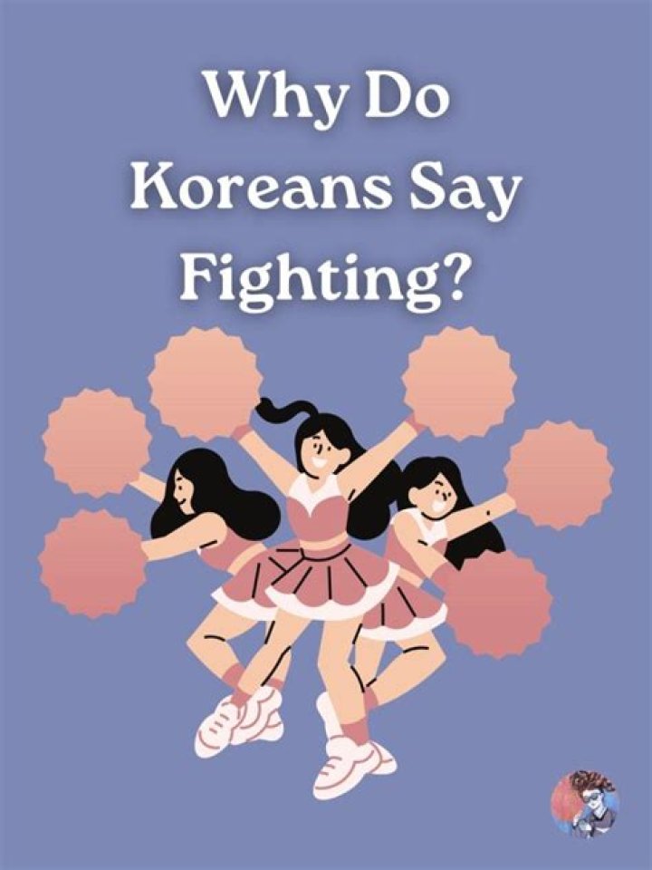 Why do Koreans say fighting?